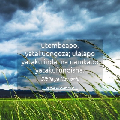 Picture 05 - Mithali 6:22 SWHULB - utembeapo, yatakuongoza; ulalapo yatakulinda, na - Bible Verse Picture