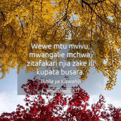 Picture 05 - Mithali 6:6 SWHULB - Wewe mtu mvivu, mwangalie mchwa, zitafakari njia - Bible Verse Picture