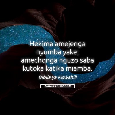 Picture 05 - Mithali 9:1 SWHULB - Hekima amejenga nyumba yake; amechonga nguzo saba - Bible Verse Picture