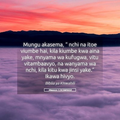 Picture 05 - Mwanzo 1:24 SWHULB - Mungu akasema, “ nchi na itoe viumbe hai, kila - Bible Verse Picture