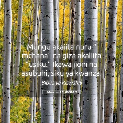 Picture 05 - Mwanzo 1:5 SWHULB - Mungu akaiita nuru “ mchana” na giza akaliita - Bible Verse Picture