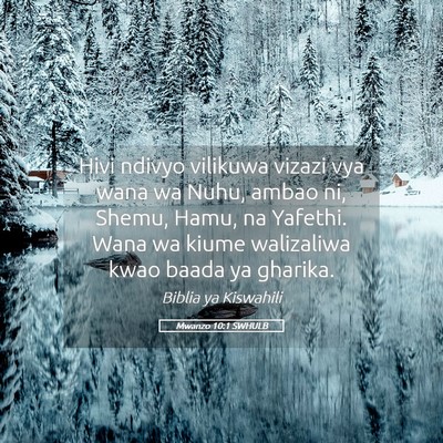 Picture 05 - Mwanzo 10:1 SWHULB - Hivi ndivyo vilikuwa vizazi vya wana wa Nuhu, - Bible Verse Picture