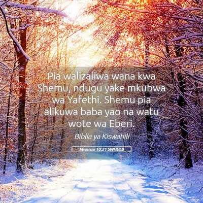 Picture 05 - Mwanzo 10:21 SWHULB - Pia walizaliwa wana kwa Shemu, ndugu yake mkubwa - Bible Verse Picture