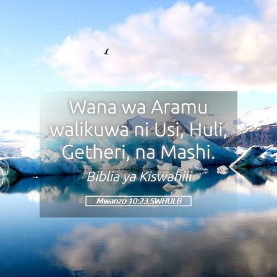 Picture 05 - Mwanzo 10:23 SWHULB - Wana wa Aramu walikuwa ni Usi, Huli, Getheri, na - Bible Verse Picture