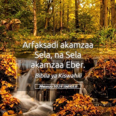 Picture 05 - Mwanzo 10:24 SWHULB - Arfaksadi akamzaa Sela, na Sela akamzaa - Bible Verse Picture