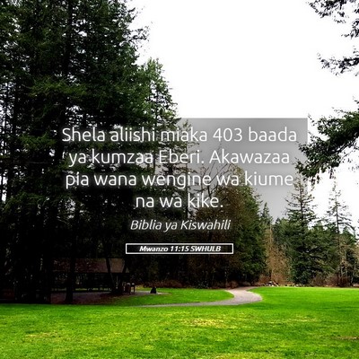 Picture 05 - Mwanzo 11:15 SWHULB - Shela aliishi miaka 403 baada ya kumzaa Eberi. - Bible Verse Picture