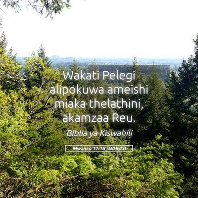 Picture 05 - Mwanzo 11:18 SWHULB - Wakati Pelegi alipokuwa ameishi miaka thelathini, - Bible Verse Picture