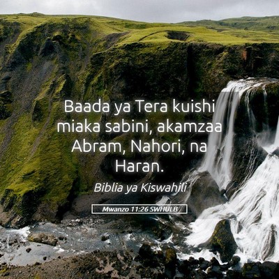 Picture 05 - Mwanzo 11:26 SWHULB - Baada ya Tera kuishi miaka sabini, akamzaa Abram, - Bible Verse Picture