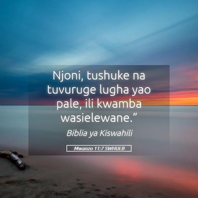 Picture 05 - Mwanzo 11:7 SWHULB - Njoni, tushuke na tuvuruge lugha yao pale, ili - Bible Verse Picture