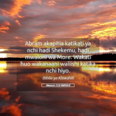 Picture 05 - Mwanzo 12:6 SWHULB - Abram akapitia katikati ya nchi hadi Shekemu, - Bible Verse Picture