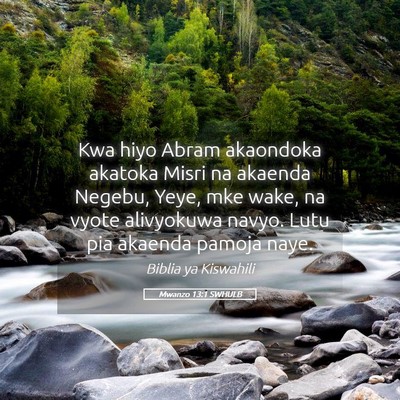 Picture 05 - Mwanzo 13:1 SWHULB - Kwa hiyo Abram akaondoka akatoka Misri na akaenda - Bible Verse Picture