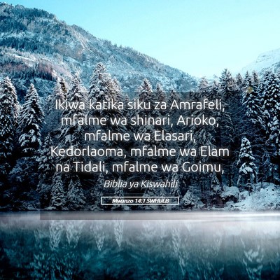 Picture 05 - Mwanzo 14:1 SWHULB - Ikiwa katika siku za Amrafeli, mfalme wa shinari, - Bible Verse Picture