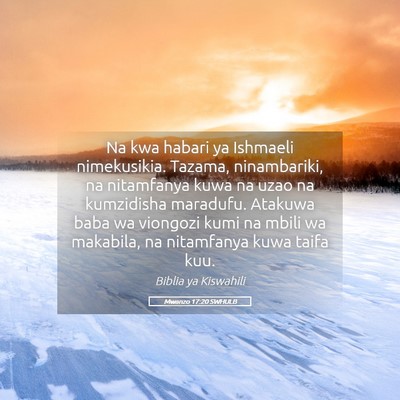 Picture 05 - Mwanzo 17:20 SWHULB - Na kwa habari ya Ishmaeli nimekusikia. Tazama, - Bible Verse Picture