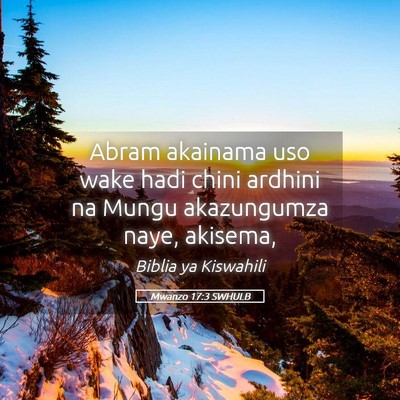 Picture 05 - Mwanzo 17:3 SWHULB - Abram akainama uso wake hadi chini ardhini na - Bible Verse Picture