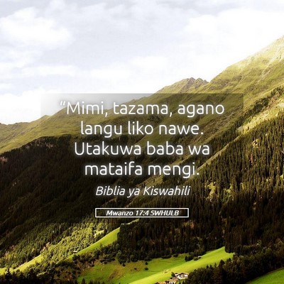 Picture 05 - Mwanzo 17:4 SWHULB - “Mimi, tazama, agano langu liko nawe. Utakuwa - Bible Verse Picture