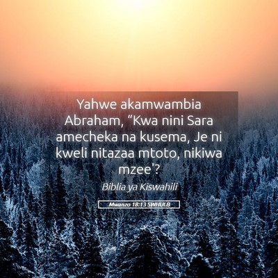 Picture 05 - Mwanzo 18:13 SWHULB - Yahwe akamwambia Abraham, “Kwa nini Sara - Bible Verse Picture
