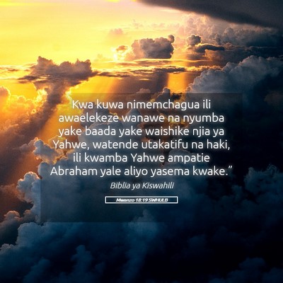 Picture 05 - Mwanzo 18:19 SWHULB - Kwa kuwa nimemchagua ili awaelekeze wanawe na - Bible Verse Picture