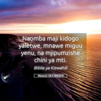 Picture 05 - Mwanzo 18:4 SWHULB - Naomba maji kidogo yaletwe, mnawe miguu yenu, na - Bible Verse Picture