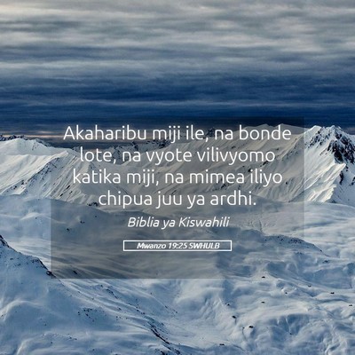 Picture 05 - Mwanzo 19:25 SWHULB - Akaharibu miji ile, na bonde lote, na vyote - Bible Verse Picture