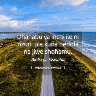 Picture 05 - Mwanzo 2:12 SWHULB - Dhahabu ya inchi ile ni nzuri. pia kuna bedola na - Bible Verse Picture