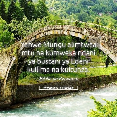 Picture 05 - Mwanzo 2:15 SWHULB - Yahwe Mungu alimtwaa mtu na kumweka ndani ya - Bible Verse Picture