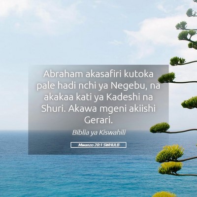 Picture 05 - Mwanzo 20:1 SWHULB - Abraham akasafiri kutoka pale hadi nchi ya - Bible Verse Picture