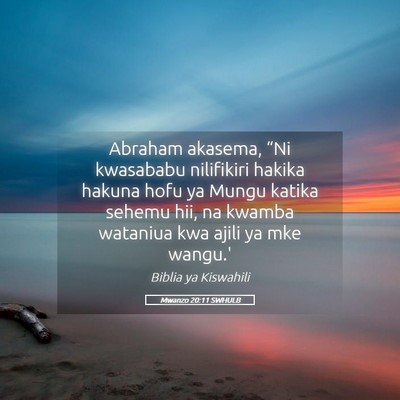 Picture 05 - Mwanzo 20:11 SWHULB - Abraham akasema, “Ni kwasababu nilifikiri - Bible Verse Picture