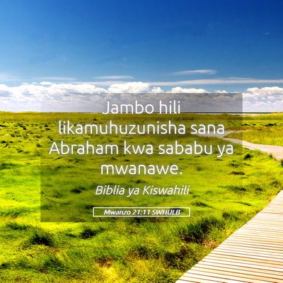 Picture 05 - Mwanzo 21:11 SWHULB - Jambo hili likamuhuzunisha sana Abraham kwa - Bible Verse Picture