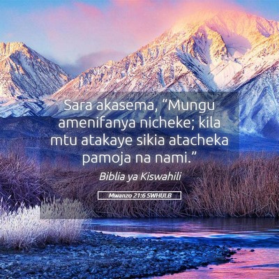 Picture 05 - Mwanzo 21:6 SWHULB - Sara akasema, “Mungu amenifanya nicheke; kila - Bible Verse Picture