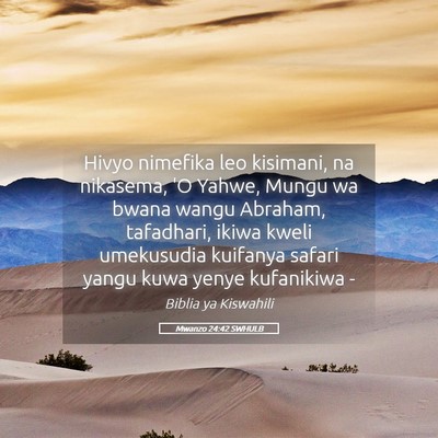 Picture 05 - Mwanzo 24:42 SWHULB - Hivyo nimefika leo kisimani, na nikasema, 'O - Bible Verse Picture