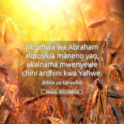 Picture 05 - Mwanzo 24:52 SWHULB - Mtumwa wa Abraham aliposikia maneno yao, akainama - Bible Verse Picture