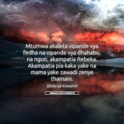 Picture 05 - Mwanzo 24:53 SWHULB - Mtumwa akaleta vipande vya fedha na vipande vya - Bible Verse Picture