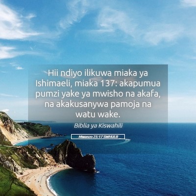 Picture 05 - Mwanzo 25:17 SWHULB - Hii ndiyo ilikuwa miaka ya Ishimaeli, miaka 137: - Bible Verse Picture
