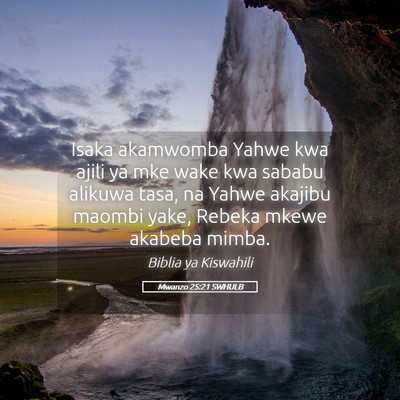 Picture 05 - Mwanzo 25:21 SWHULB - Isaka akamwomba Yahwe kwa ajili ya mke wake kwa - Bible Verse Picture