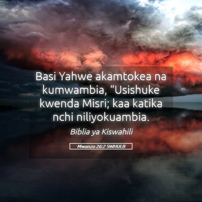 Picture 05 - Mwanzo 26:2 SWHULB - Basi Yahwe akamtokea na kumwambia, “Usishuke - Bible Verse Picture