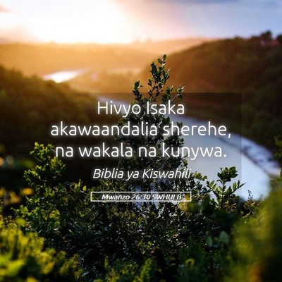 Picture 05 - Mwanzo 26:30 SWHULB - Hivyo Isaka akawaandalia sherehe, na wakala na - Bible Verse Picture