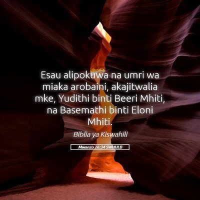 Picture 05 - Mwanzo 26:34 SWHULB - Esau alipokuwa na umri wa miaka arobaini, - Bible Verse Picture