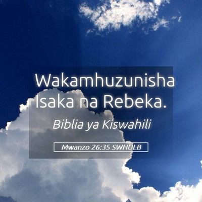 Picture 05 - Mwanzo 26:35 SWHULB - Wakamhuzunisha Isaka na - Bible Verse Picture