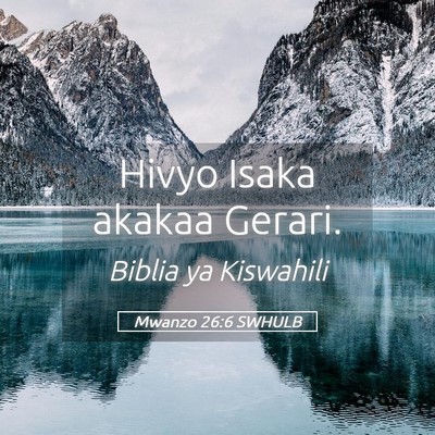 Picture 05 - Mwanzo 26:6 SWHULB - Hivyo Isaka akakaa - Bible Verse Picture