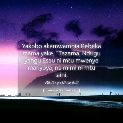 Picture 05 - Mwanzo 27:11 SWHULB - Yakobo akamwambia Rebeka mama yake, “Tazama, - Bible Verse Picture