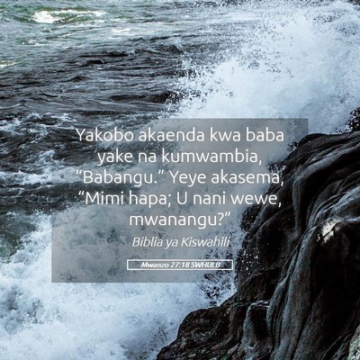 Picture 05 - Mwanzo 27:18 SWHULB - Yakobo akaenda kwa baba yake na kumwambia, - Bible Verse Picture