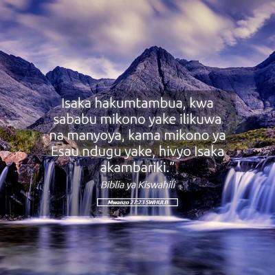 Picture 05 - Mwanzo 27:23 SWHULB - Isaka hakumtambua, kwa sababu mikono yake ilikuwa - Bible Verse Picture