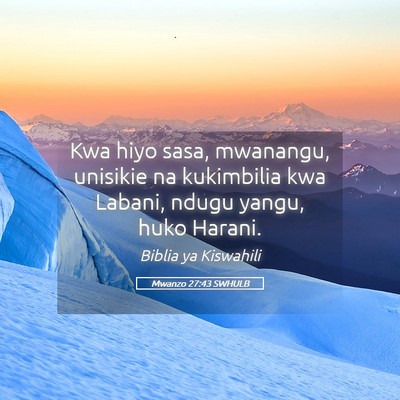 Picture 05 - Mwanzo 27:43 SWHULB - Kwa hiyo sasa, mwanangu, unisikie na kukimbilia - Bible Verse Picture