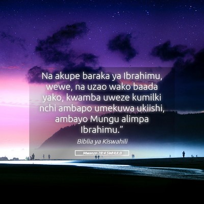 Picture 05 - Mwanzo 28:4 SWHULB - Na akupe baraka ya Ibrahimu, wewe, na uzao wako - Bible Verse Picture