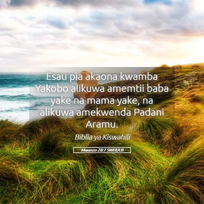 Picture 05 - Mwanzo 28:7 SWHULB - Esau pia akaona kwamba Yakobo alikuwa amemtii - Bible Verse Picture