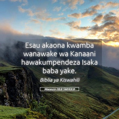 Picture 05 - Mwanzo 28:8 SWHULB - Esau akaona kwamba wanawake wa Kanaani - Bible Verse Picture