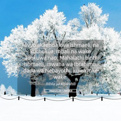 Picture 05 - Mwanzo 28:9 SWHULB - Hivyo akaenda kwa Ishmaeli, na kuchukua, mbali na - Bible Verse Picture