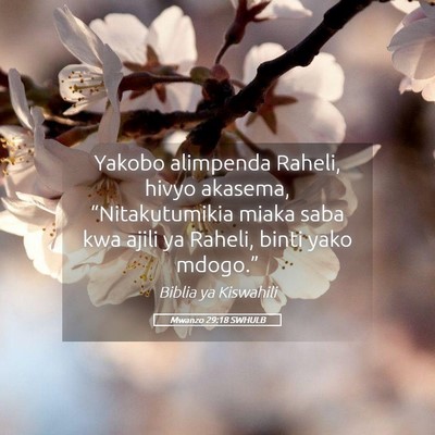 Picture 05 - Mwanzo 29:18 SWHULB - Yakobo alimpenda Raheli, hivyo akasema, - Bible Verse Picture