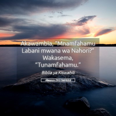 Picture 05 - Mwanzo 29:5 SWHULB - Akawambia, “Mnamfahamu Labani mwana wa - Bible Verse Picture