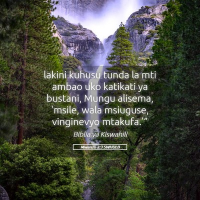 Picture 05 - Mwanzo 3:3 SWHULB - lakini kuhusu tunda la mti ambao uko katikati ya - Bible Verse Picture
